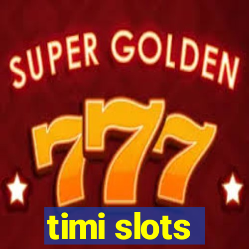 timi slots